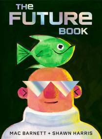 The Future Book by Mac Barnett, Shawn Harris, 9798217033171