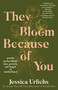 They Bloom Because of You (Poems on the Infinite Love, Growth, and Magic of Motherhood) by Jessica Urlichs, 9798217178032