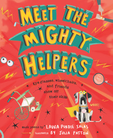 Meet the Mighty Helpers (Eyeglasses, Wheelchairs, and Friends Show Off Their Skills) by Laura Purdie Salas, Julia Patton, 9781662660009