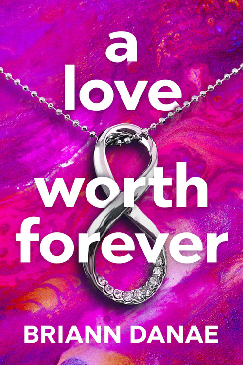 A Love Worth Forever by BriAnn Danae, 9781957950938