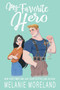 My Favorite Hero by Melanie Moreland, 9781642634310