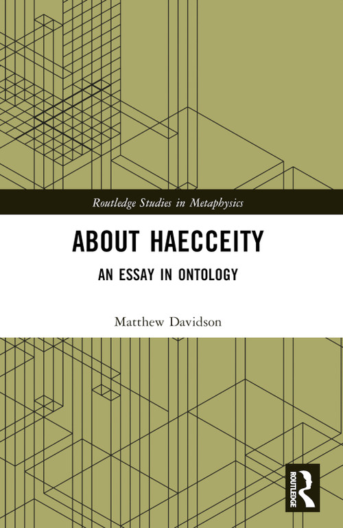 About Haecceity (An Essay in Ontology) by Matthew Davidson, 9781032575162
