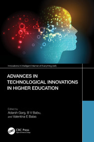 Advances in Technological Innovations in Higher Education (Theory and Practices) by Adarsh Garg, B V Babu, Valentina E Balas, 9781032453811