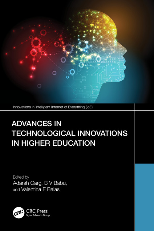 Advances in Technological Innovations in Higher Education (Theory and Practices) by Adarsh Garg, B V Babu, Valentina E Balas, 9781032453811