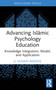 Advancing Islāmic Psychology Education (Knowledge Integration, Model, and Application) - 9781032359724 by G. Hussein Rassool, 9781032359724