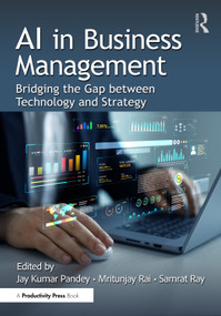 AI in Business Management (Bridging the Gap between Technology and Strategy) by Jay Kumar Pandey, Mritunjay Rai, Samrat Ray, 9781041012962