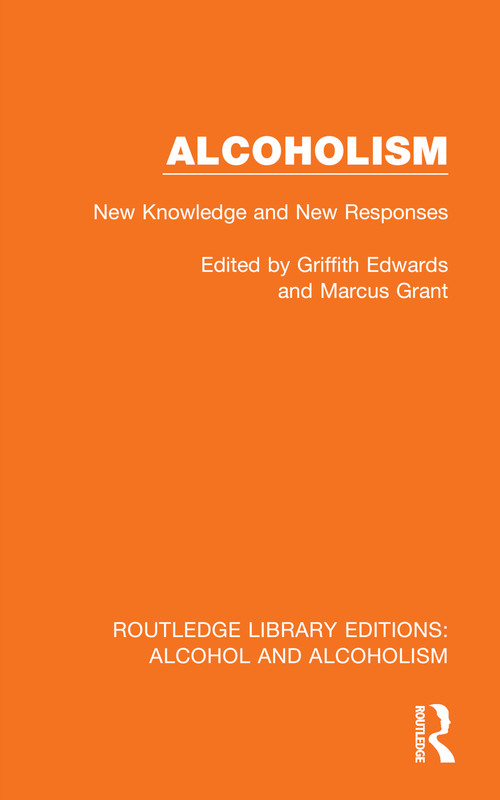 Alcoholism (New Knowledge and New Responses) by Griffith Edwards, Marcus Grant, 9781032607580