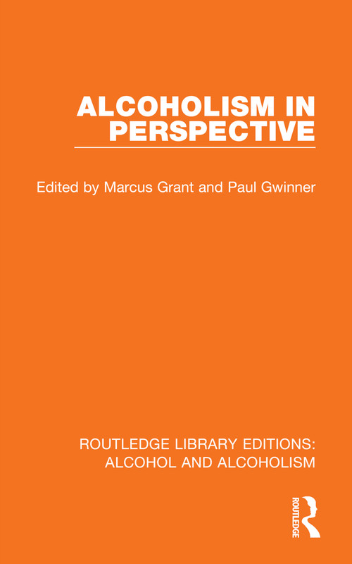 Alcoholism in Perspective by Marcus Grant, Paul Gwinner, 9781032617022