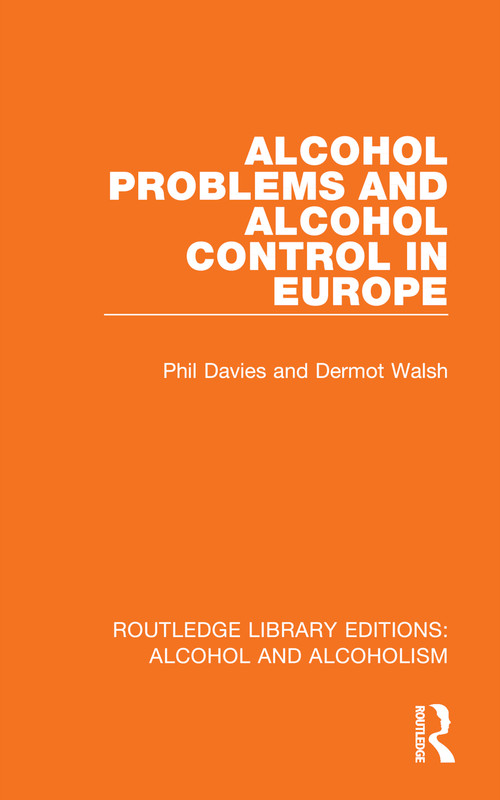 Alcohol Problems and Alcohol Control in Europe by Phil Davies, Dermot Walsh, 9781032611228