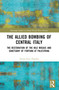 The Allied Bombing of Central Italy (The Restoration of the Nile Mosaic and Sanctuary of Fortuna at Palestrina) by Teresa Fava Thomas, 9781032494227