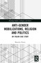 Anti-Gender Mobilizations, Religion and Politics (An Italian Case Study) by Massimo Prearo, 9781032513195