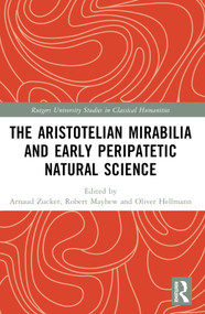 The Aristotelian Mirabilia and Early Peripatetic Natural Science by Arnaud Zucker, Robert Mayhew, Oliver Hellmann, 9781032651941