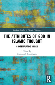 The Attributes of God in Islamic Thought (Contemplating Allah) by Mansooreh Khalilizand, 9781032571591