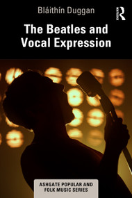 The Beatles and Vocal Expression by Bláithín Duggan, 9781032346076