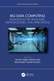 Big Data Computing (Advances in Technologies, Methodologies, and Applications) by Tanvir Habib Sardar, Bishwajeet Kumar Pandey, 9781032634043