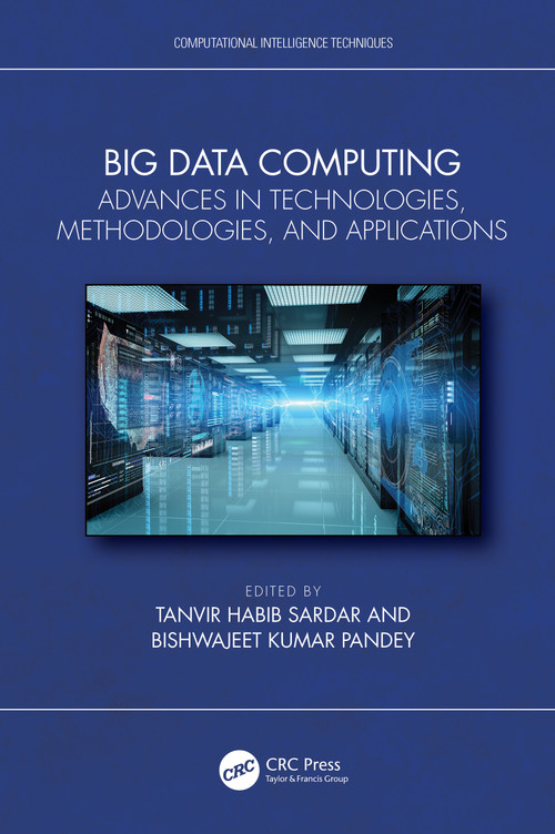 Big Data Computing (Advances in Technologies, Methodologies, and Applications) by Tanvir Habib Sardar, Bishwajeet Kumar Pandey, 9781032634043