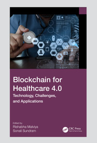 Blockchain for Healthcare 4.0 (Technology, Challenges, and Applications) by Rishabh Malviya, Sonali Sundram, 9781032527581