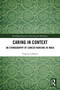 Caring in Context (An Ethnography of Cancer Nursing in India) by Virginia LeBaron, 9781032538600
