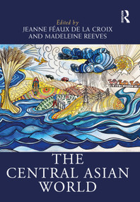The Central Asian World by Jeanne Féaux de la Croix, Madeleine Reeves, 9781032492179