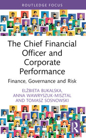 The Chief Financial Officer and Corporate Performance (Finance, Governance and Risk) - 9781032752822 by Elżbieta Bukalska, Anna Wawryszuk-Misztal, Tomasz Sosnowski, 9781032752822