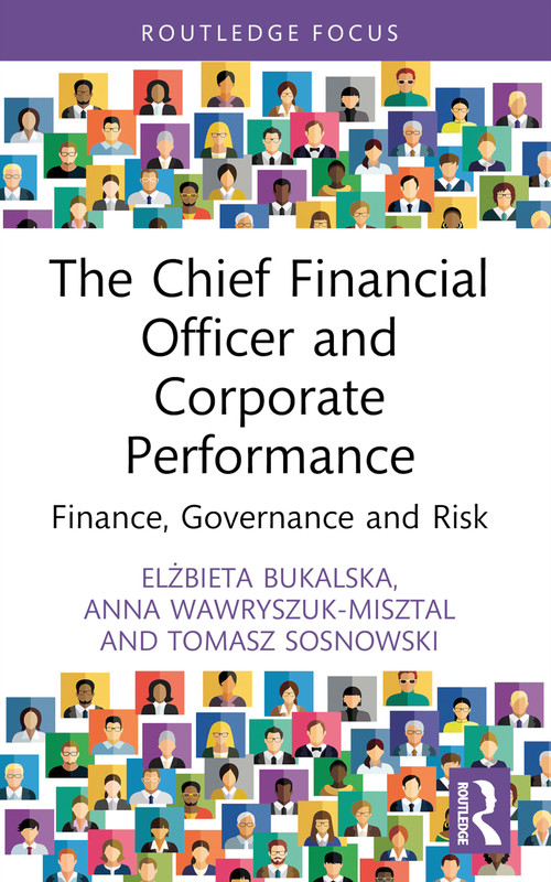 The Chief Financial Officer and Corporate Performance (Finance, Governance and Risk) - 9781032752822 by Elżbieta Bukalska, Anna Wawryszuk-Misztal, Tomasz Sosnowski, 9781032752822