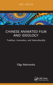 Chinese Animated Film and Ideology (Tradition, Innovation, and Interculturality) - 9781032197678 by Olga Bobrowska, 9781032197678