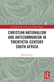 Christian Nationalism and Anticommunism in Twentieth-Century South Africa by Ruhan Fourie, 9781032537061