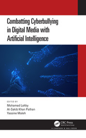 Combatting Cyberbullying in Digital Media with Artificial Intelligence by Mohamed Lahby, Al-Sakib Khan Pathan, Yassine Maleh, 9781032493015