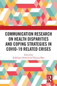Communication Research on Health Disparities and Coping Strategies in COVID-19 Related Crises by Rukhsana Ahmed, Yuping Mao, 9781032624488