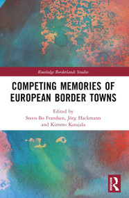 Competing Memories of European Border Towns by Steen Bo Frandsen, Jörg Hackmann, Kimmo Katajala, 9781032677842
