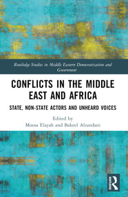 Conflicts in the Middle East and Africa (State, Non-State Actors and Unheard Voices) by Moosa Elayah, Bakeel Alzandani, 9781032626796