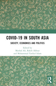COVID-19 in South Asia (Society, Economics and Politics) by Manhal Ali, Rakib Akhtar, Mohammad Tarikul Islam, 9781032762135