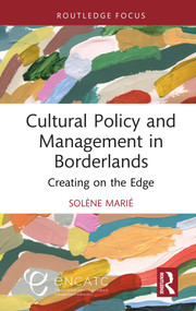 Cultural Policy and Management in Borderlands (Creating on the Edge) - 9781032537481 by Solène Marié, 9781032537481
