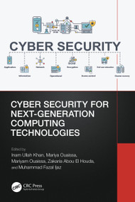 Cyber Security for Next-Generation Computing Technologies by Inam Ullah Khan, Mariya Ouaissa, Mariyam Ouaissa, Zakaria Abou El Houda, Muhammad Fazal Ijaz, 9781032519005
