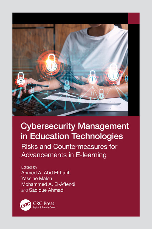 Cybersecurity Management in Education Technologies (Risks and Countermeasures for Advancements in E-learning) by Ahmed A. Abd El-Latif, Yassine Maleh, Mohammed A. El-Affendi, Sadique Ahmad, 9781032438337
