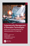 Cybersecurity Management in Education Technologies (Risks and Countermeasures for Advancements in E-learning) by Ahmed A. Abd El-Latif, Yassine Maleh, Mohammed A. El-Affendi, Sadique Ahmad, 9781032438337