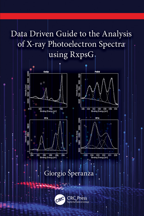 Data Driven Guide to the Analysis of X-ray Photoelectron Spectra using RxpsG by Giorgio Speranza, 9781032284712