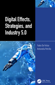 Digital Effects, Strategies, and Industry 5.0 by Fabio De Felice, Antonella Petrillo, 9781032294971