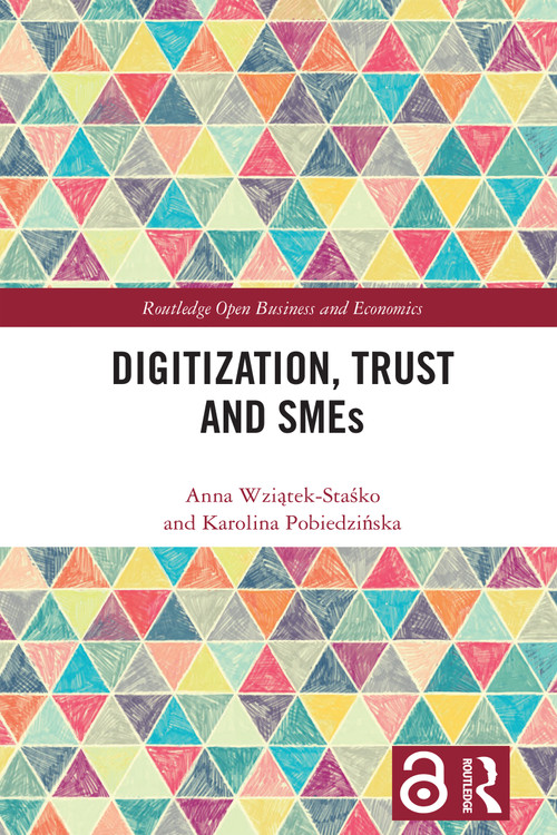 Digitization, Trust and SMEs by Anna Wziątek-Staśko, Karolina Pobiedzińska, 9781032710839