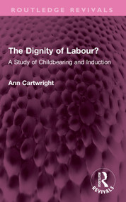 The Dignity of Labour? (A Study of Childbearing and Induction) by Ann Cartwright, 9781032719108