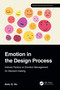 Emotion in the Design Process (Intrinsic Factors on Emotion Management for Decision-making) by Amic G. Ho, 9781032468082