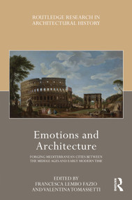 Emotions and Architecture (Forging Mediterranean Cities Between the Middle Ages and Early Modern Time) by Francesca Lembo Fazio, Valentina Tomassetti, 9781032415635