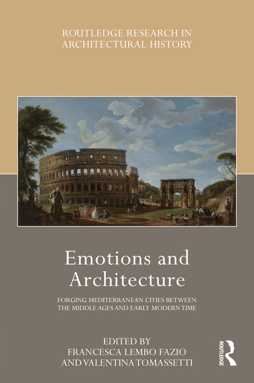 Emotions and Architecture (Forging Mediterranean Cities Between the Middle Ages and Early Modern Time) by Francesca Lembo Fazio, Valentina Tomassetti, 9781032415635