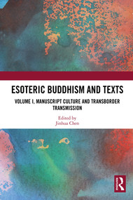 Esoteric Buddhism and Texts (Volume I, Manuscript Culture and Transborder Transmission) by Jinhua Chen, 9781032563237