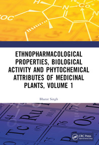 Ethnopharmacological Properties, Biological Activity and Phytochemical Attributes of Medicinal Plants, Volume 1 by Bharat Singh, 9781032507910