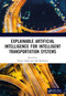 Explainable Artificial Intelligence for Intelligent Transportation Systems by Amina Adadi, Afaf Bouhoute, 9781032348537