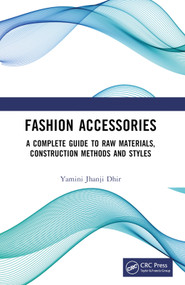 Fashion Accessories (A Complete Guide to Raw Materials, Construction Methods and Styles) by Yamini Jhanji Dhir, 9781032630069