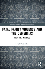 Fatal Family Violence and the Dementias (Gray Mist Killings) by Neil Websdale, 9781032368085