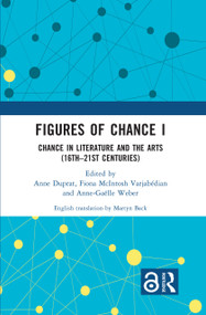 Figures of Chance I (Chance in Literature and the Arts (16th-21st Centuries)) by Anne Duprat, Fiona McIntosh Varjabédian, Anne-Gaëlle Weber, 9781032358635