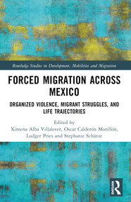 Forced Migration across Mexico (Organized Violence, Migrant Struggles, and Life Trajectories) by Ximena Alba Villalever, Stephanie Schütze, Ludger Pries, Oscar Calderón Morillón, 9781032614045